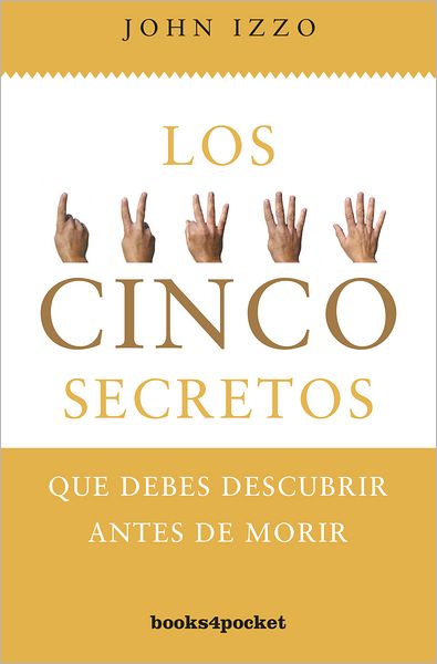 5 Secretos Que Debes Descubrir Antes De Morir - John Izzo - Books - Urano - 9788415139348 - July 30, 2012