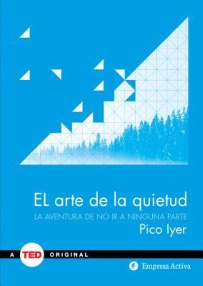 Arte De La Quietud, El / Pd. - Pico Iyer - Książki - EMPRESA ACTIVA - 9788492921348 - 15 stycznia 2016