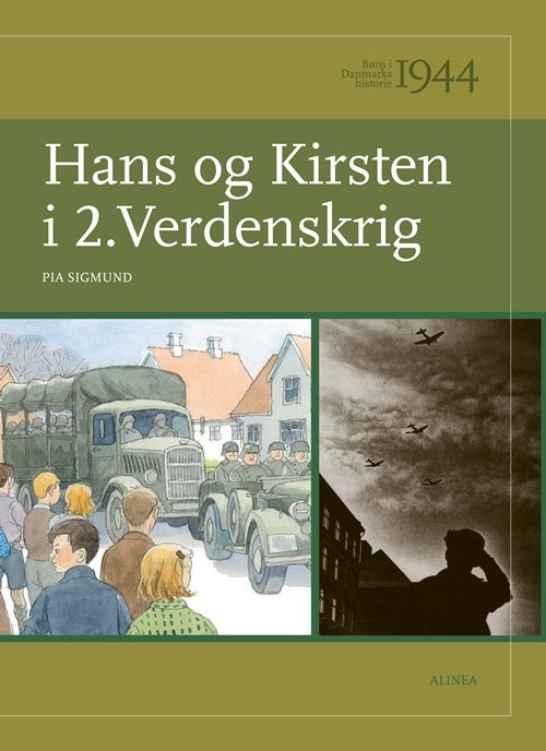 Cover for Pia Sigmund · Børn i Danmarks historie: Børn i Danmarks historie, 1944, Hans og Kirsten i 2. Verdenskrig (Buch) [1. Ausgabe] [Indbundet] (2009)