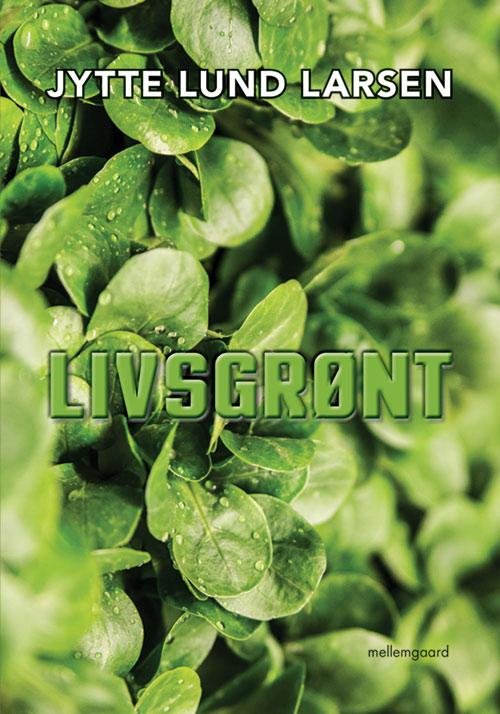 Cover for Jytte Lund Larsen · Livsgrønt (Book) [1. Painos] (2017)