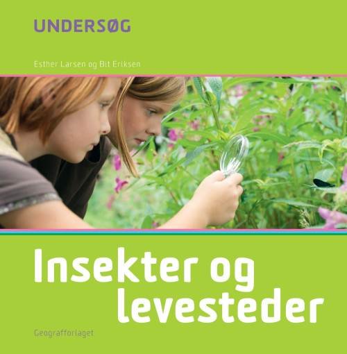 Cover for Esther Larsen og Bit Eriksen · Undersøg: Undersøg Insekter og deres levesteder (Hardcover Book) [1st edition] [INDBUNDET] (2012)