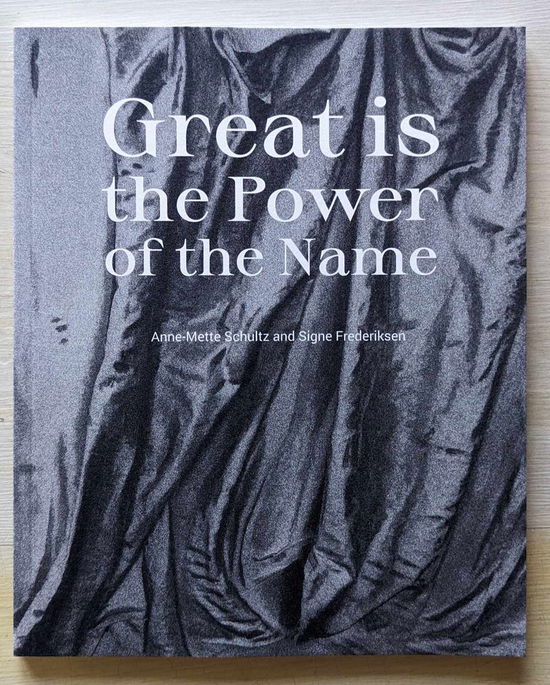 Cover for Signe Frederiksen Anne-Mette Schultz · Great is the Power of the Name (Bound Book) [1. wydanie] (2023)