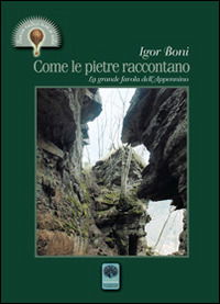 Cover for Igor Boni · Come Le Pietre Raccontano. La Grande Favola Dell'Appennino (Book)