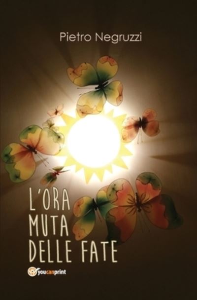 Cover for Pietro Negruzzi · L' Ora Muta Delle Fate (Book) (2016)