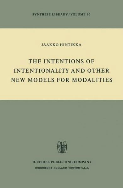 Cover for Jaakko Hintikka · The Intentions of Intentionality and Other New Models for Modalities - Synthese Library (Paperback Book) [Softcover reprint of the original 1st ed. 1975 edition] (1975)