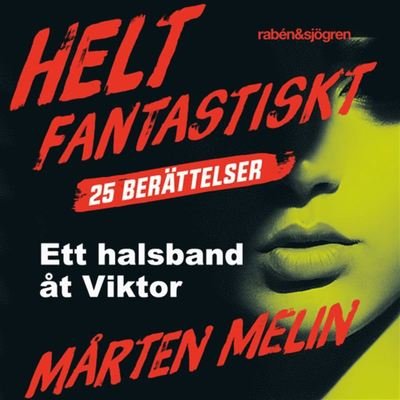 Cover for Mårten Melin · Helt fantastiskt: Ett halsband åt Viktor : en novell ur samlingen Helt fantastiskt (Audiobook (MP3)) (2019)