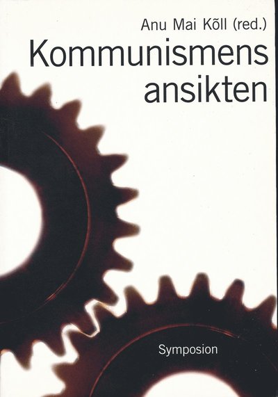 Cover for Kommunismens ansikten : repression, övervakning och svenska reaktioner (Bound Book) (2005)