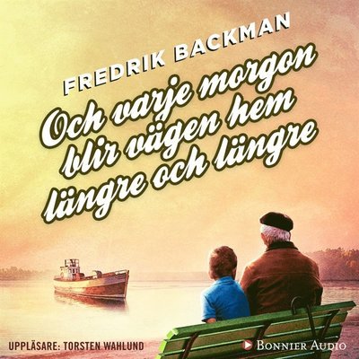 Cover for Fredrik Backman · Och varje morgon blir vägen hem längre och längre (Lydbok (MP3)) (2017)