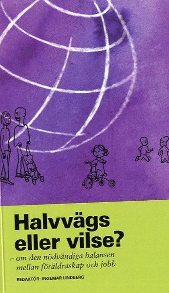 Cover for Ingemar Lindberg · Halvvägs eller vilse? : om den nödvändiga balansen mellan föräldraskap och jobb (Paperback Book) (2007)