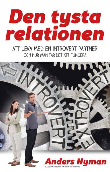 Den tysta relationen : att leva med en introvert partner och hur man får det att fungera - Anders Nyman - Books - Whip Media - 9789188579348 - July 6, 2018