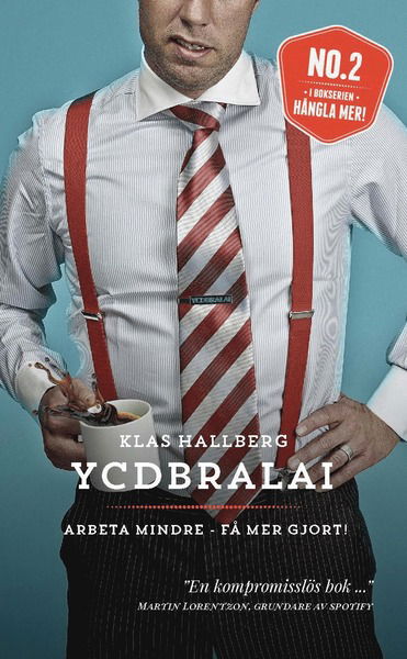 Cover for Klas Hallberg · YCDBRALAI - Arbeta mindre - få mer gjort (You Can´t Do Business Running Around Like An Idiot) (Paperback Book) (2015)