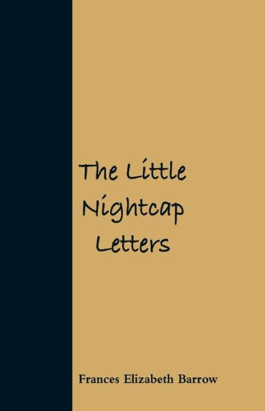 Cover for Frances Elizabeth Barrow · The Little Nightcap Letters (Paperback Book) (2018)