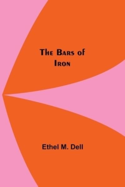 Cover for Ethel M Dell · The Bars Of Iron (Paperback Book) (2021)