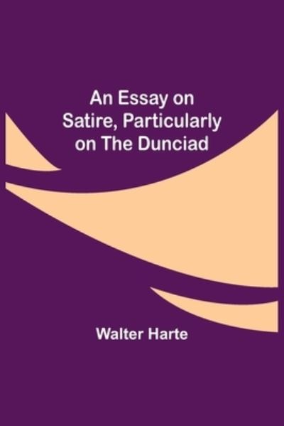 Cover for Walter Harte · An Essay on Satire, Particularly on the Dunciad (Taschenbuch) (2021)