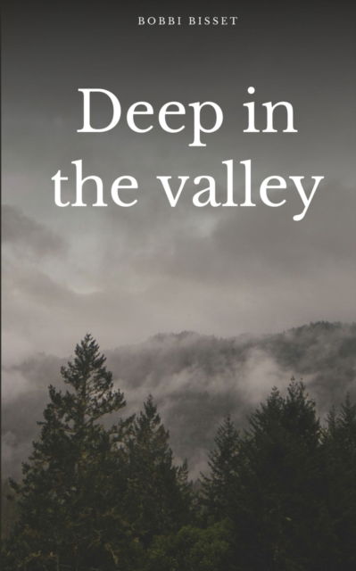 Cover for Bobbi Bisset · Deep in the Valley. (Book) (2023)