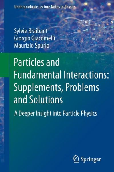 Cover for Sylvie Braibant · Particles and Fundamental Interactions: Supplements, Problems and Solutions: A Deeper Insight into Particle Physics - Undergraduate Lecture Notes in Physics (Paperback Book) [2012 edition] (2012)