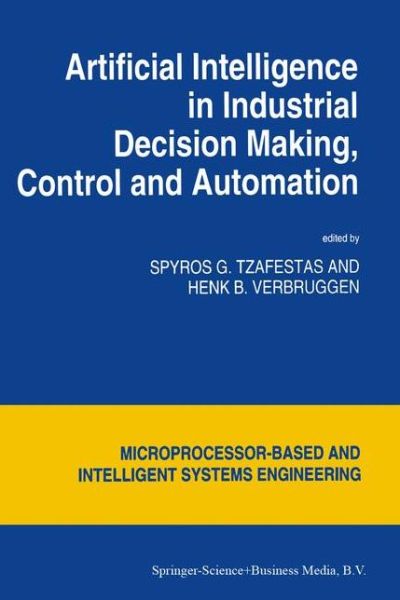 Cover for S G Tzafestas · Artificial Intelligence in Industrial Decision Making, Control and Automation - Intelligent Systems, Control and Automation: Science and Engineering (Taschenbuch) [Softcover reprint of the original 1st ed. 1995 edition] (2012)