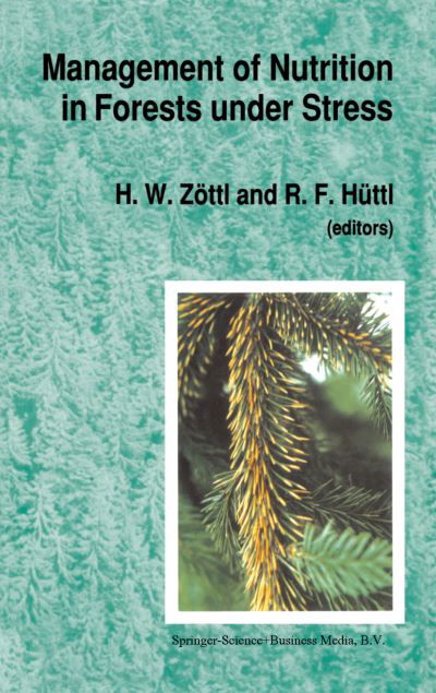 Cover for H W Zottl · Management of Nutrition in Forests under Stress: Proceedings of the International Symposium, sponsored by the International Union of Forest Research Organization (IUFRO, Division I) and hosted by the Institute of Soil Science and Forest Nutrition at the A (Taschenbuch) [Softcover reprint of the original 1st ed. 1990 edition] (2012)