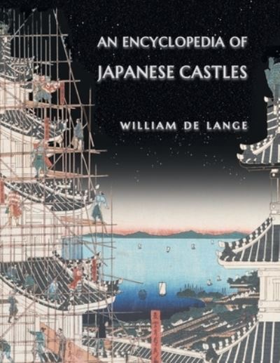 Cover for William De Lange · An Encyclopedia of Japanese Castles (Paperback Book) (2022)