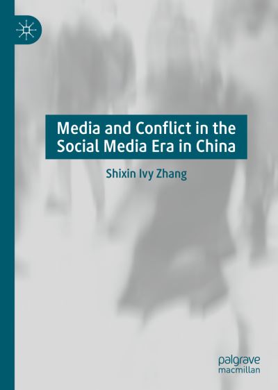 Cover for Shixin Ivy Zhang · Media and Conflict in the Social Media Era in China (Hardcover Book) [1st ed. 2020 edition] (2020)