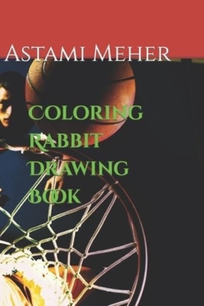 Cover for Astami Meher · Coloring Rabbit Drawing Book (Taschenbuch) (2022)