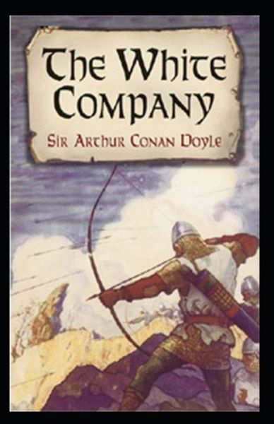 The White Company Annotated - Sir Arthur Conan Doyle - Livros - Independently Published - 9798493930348 - 10 de outubro de 2021