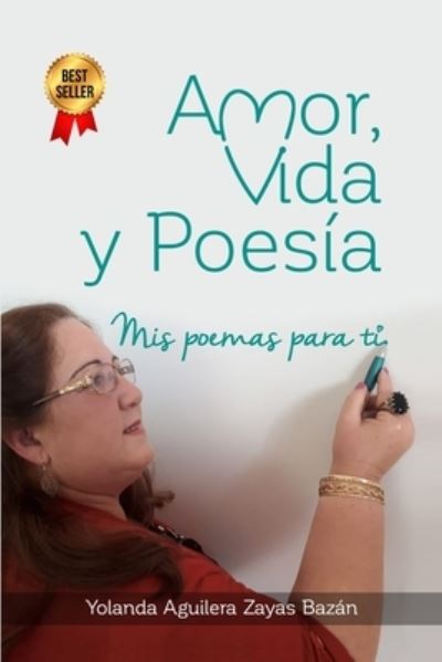 Cover for Yolanda Aguilera Zayas Bazan · Amor, Vida Y Poesia: Mis poemas para ti (Paperback Book) (2021)