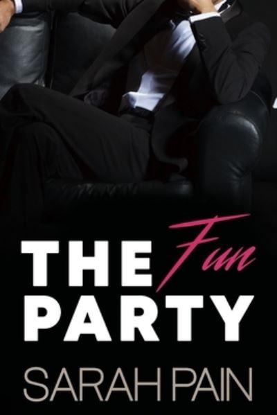 Cover for Sarah Pain · The Fun Party: A Alpha Male Romance (Paperback Book) (2021)