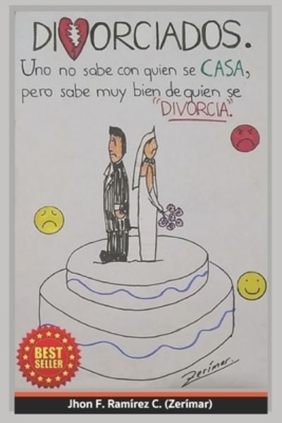 Cover for Jhon Fredy Ramirez Castrillon · Divorciados: Uno no sabe con quien se casa, pero sabe muy bien de quien se divorcia. (Paperback Bog) (2021)