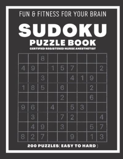 Cover for Sudoking S-K · Sudoku Book For Certified Registered Nurse Anesthetist Easy to Hard: 200 Sudoku puzzles With Solutions, Puzzle Type 9x9, 4 of Puzzle Per Page (Paperback Book) (2021)