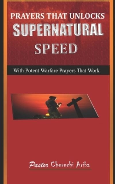 Cover for Pastor Ariba Cherechi Nwabuike · Prayers That Unlock Supernatural Speed (Paperback Book) (2020)