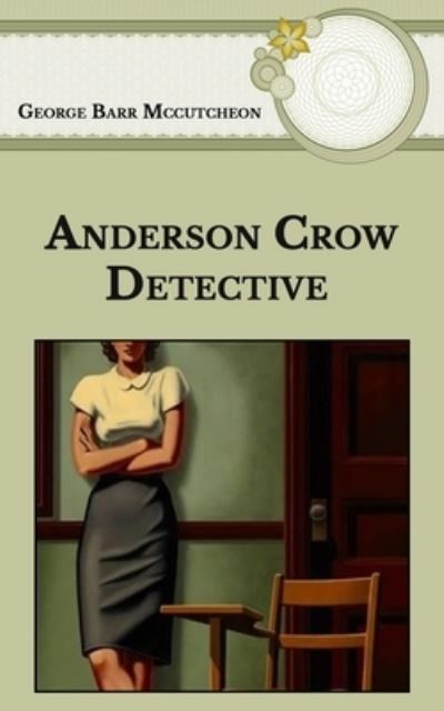 Anderson Crow Detective - George Barr McCutcheon - Books - Independently Published - 9798593371348 - January 13, 2021