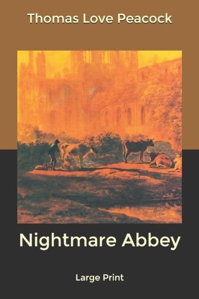 Nightmare Abbey: Large Print - Thomas Love Peacock - Kirjat - Independently Published - 9798602437348 - sunnuntai 16. helmikuuta 2020