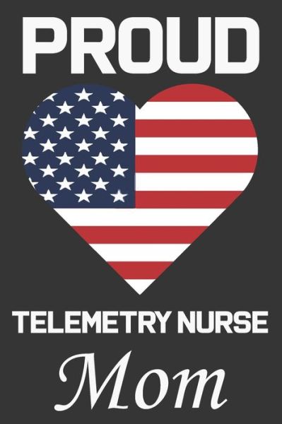 Proud Telemetry Nurse Mom - Ataul Haque - Kirjat - Independently Published - 9798605522348 - tiistai 28. tammikuuta 2020