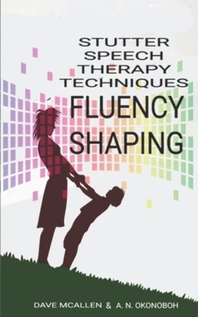 Cover for A N Okonoboh · Stutter Speech Therapy Techniques: Fluency Shaping (Pocketbok) (2020)