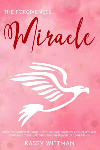 Cover for Kasey Wittmann · The Forgiveness Miracle (Paperback Book) (2020)