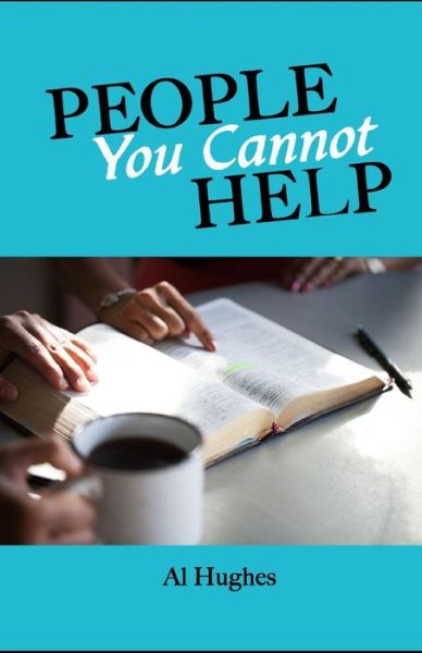 People You Cannot Help - Al Hughes - Książki - Independently Published - 9798664479348 - 7 lipca 2020