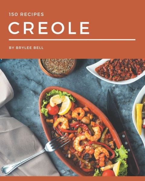 Cover for Brylee Bell · 150 Creole Recipes (Paperback Book) (2020)