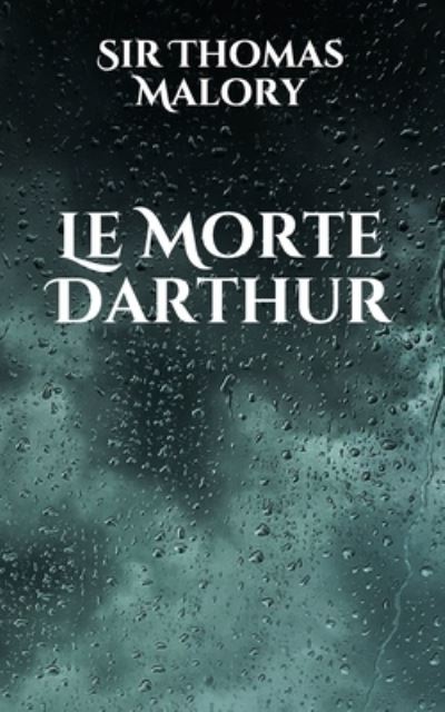 Le Morte Darthur - Sir Thomas Malory - Książki - Independently Published - 9798705145348 - 9 lutego 2021