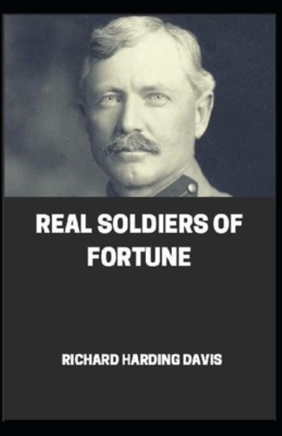 Cover for Richard Harding Davis · Real Soldiers of Fortune illustrated (Taschenbuch) (2021)