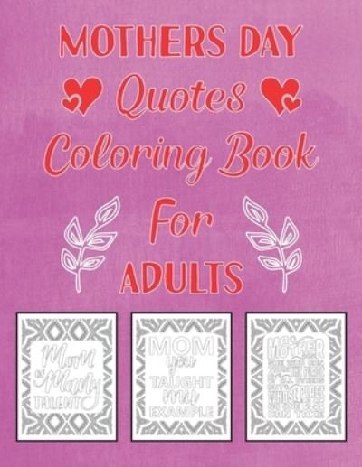 Cover for Rhart McB Press · Mothers Day Quotes Coloring Book For Adults (Pocketbok) (2021)