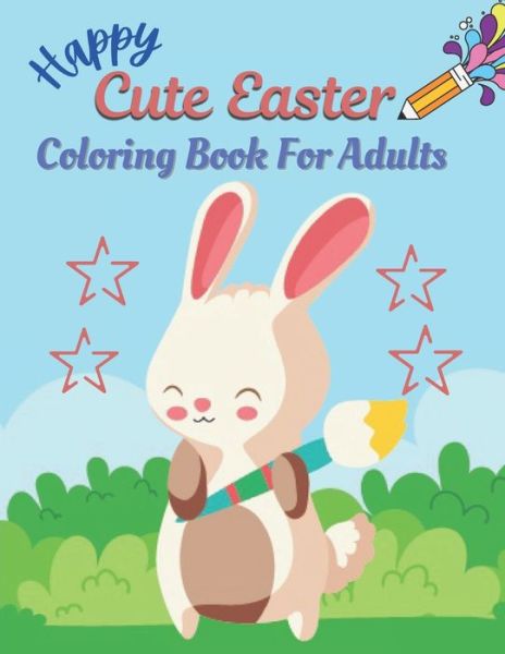 Cover for Adiba Press · Happy Cute Easter Coloring Book For Adults (Paperback Book) (2021)