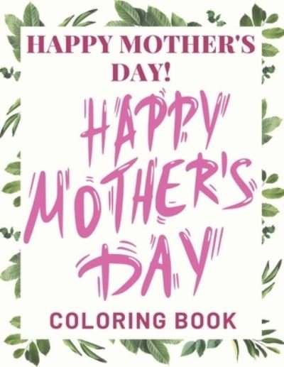 Happy Mother's Day Coloring Book - Af Book Publisher - Books - Independently Published - 9798724377348 - March 18, 2021