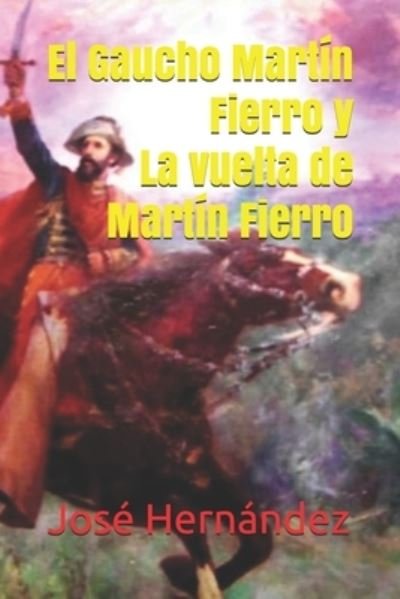 Cover for Jose Hernandez · El Gaucho Martin Fierro y La vuelta de Martin Fierro (Paperback Book) (2021)