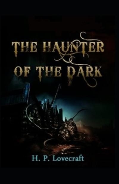 The Haunter of the Dark - H P Lovecraft - Books - Independently Published - 9798727008348 - March 23, 2021