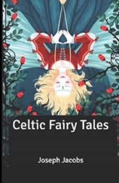 Celtic Fairy Tales - Joseph Jacobs - Kirjat - Independently Published - 9798730598348 - tiistai 30. maaliskuuta 2021