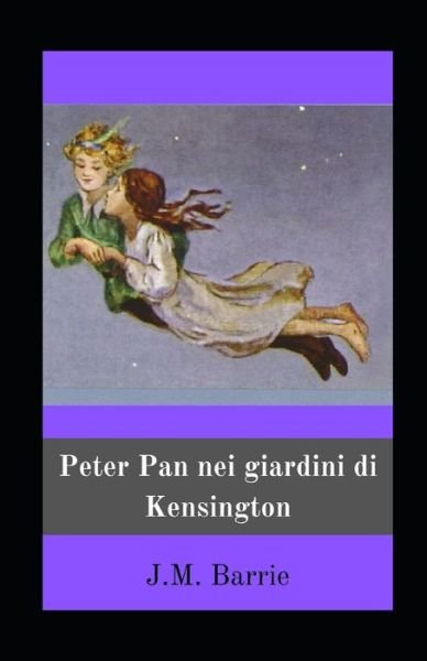 Cover for James Matthew Barrie · Peter Pan nei giardini di Kensington illustrata (Paperback Book) (2021)