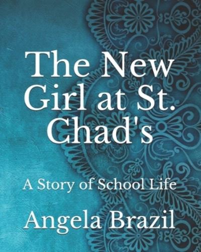 Cover for Angela Brazil · The New Girl at St. Chad's (Paperback Book) (2021)