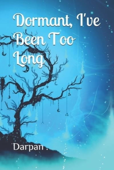 Cover for Independently Published · Dormant, I've Been Too Long (Paperback Bog) (2021)