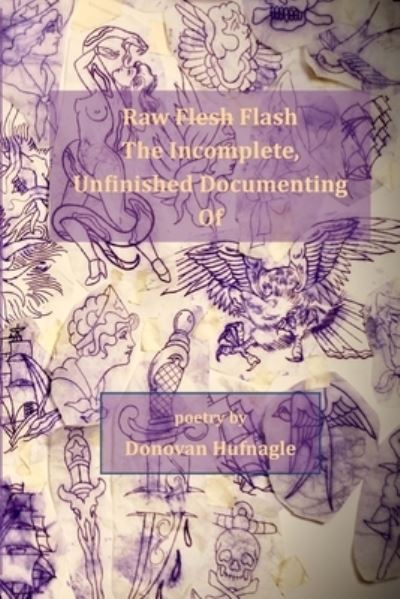 Cover for Donovan Hufnagle · Raw Flesh Flash the Incomplete, Unfinished Documenting Of (Book) (2022)